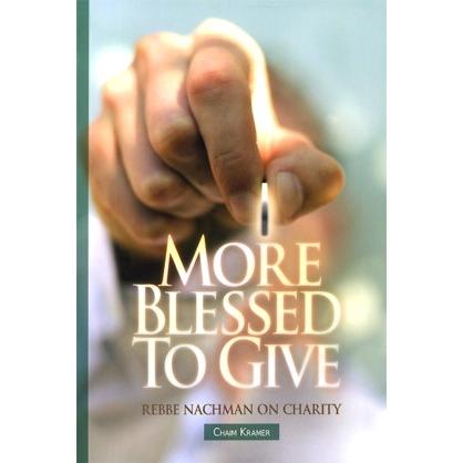 More Blessed to Give: Rebbe Nachman on Charity, By Chaim Kramer