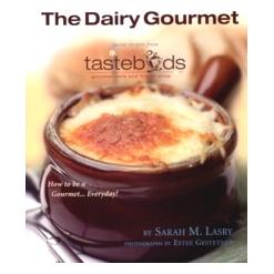 The Dairy Gourmet: Secret Recipes from Tastebuds Cafe By Sarah M. Lasry