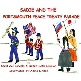 Sadie and the Portsmouth Peace Treaty Parade. By Carol Zall Lincoln & Debra Beth Laurion