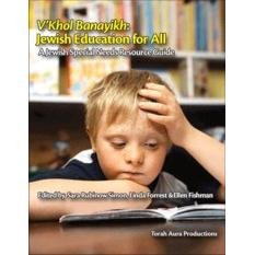 V'khol Banayikh Jewish Education for All - A Jewish Special Needs Resource Guide