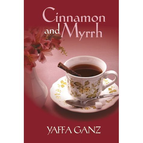 Cinnamon and Myrrh by Yaffa Ganz A NEW REPRINT