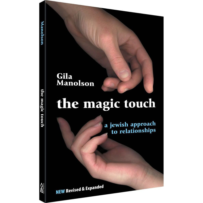The Magic Touch A Jewish Aproach to Relationaships by Gila Manolson