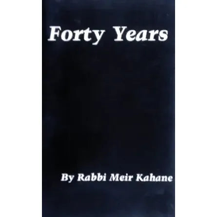 FORTY YEARS By Rabbi Meir Kahane