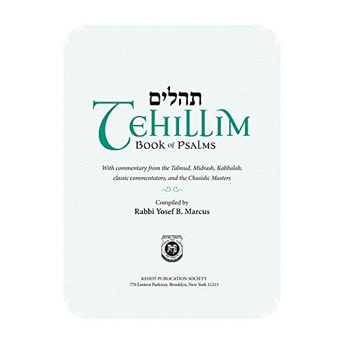Tehillim Book of Psalms  With Commentary from the Talmud, Midrash, Kabbalah, Classic Commentators and the Chasidic Masters Deluxe Hebrew - English Edition