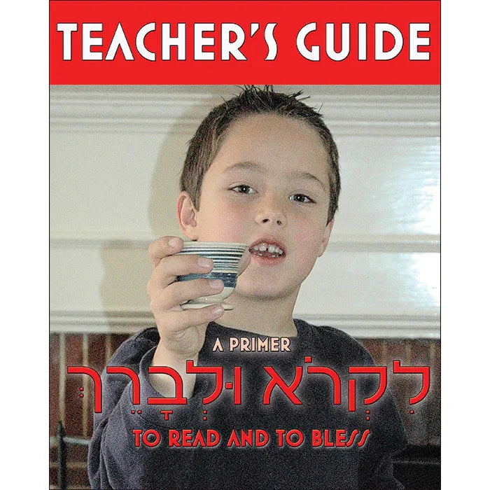 A Primer Likro u'Livarekh: Teacher Guide To Read and To Bless Grades 3-6