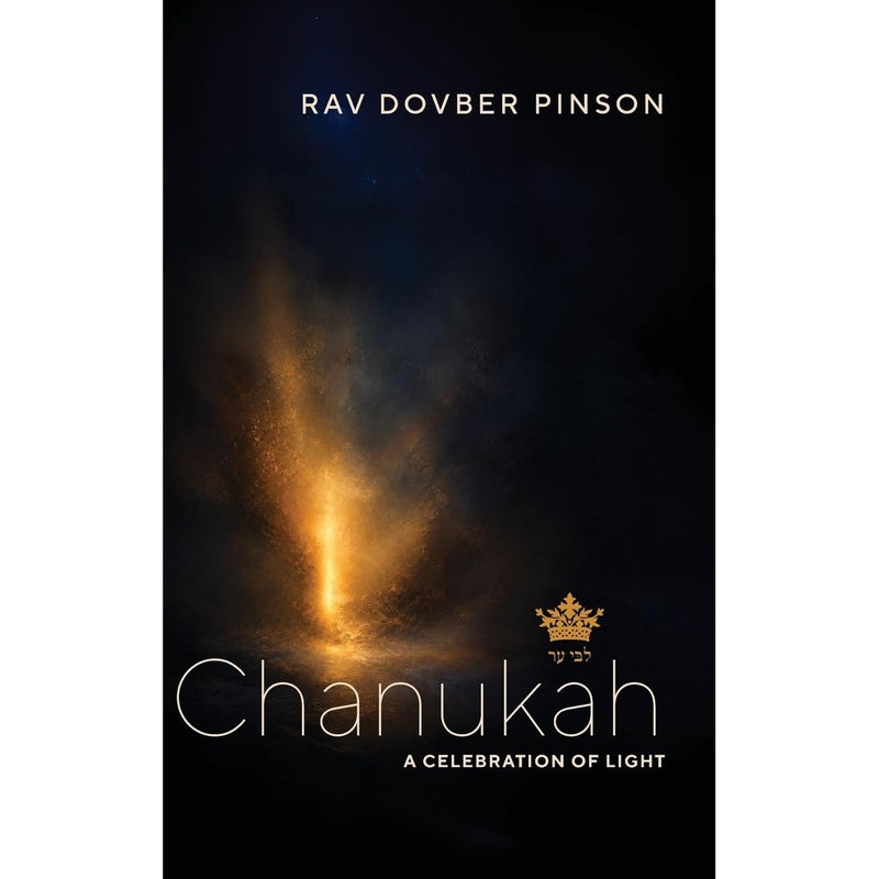 Chanukah: A Celebration of Light by Rabbi Dovber Pinson A journey into the inner world of Chanukah