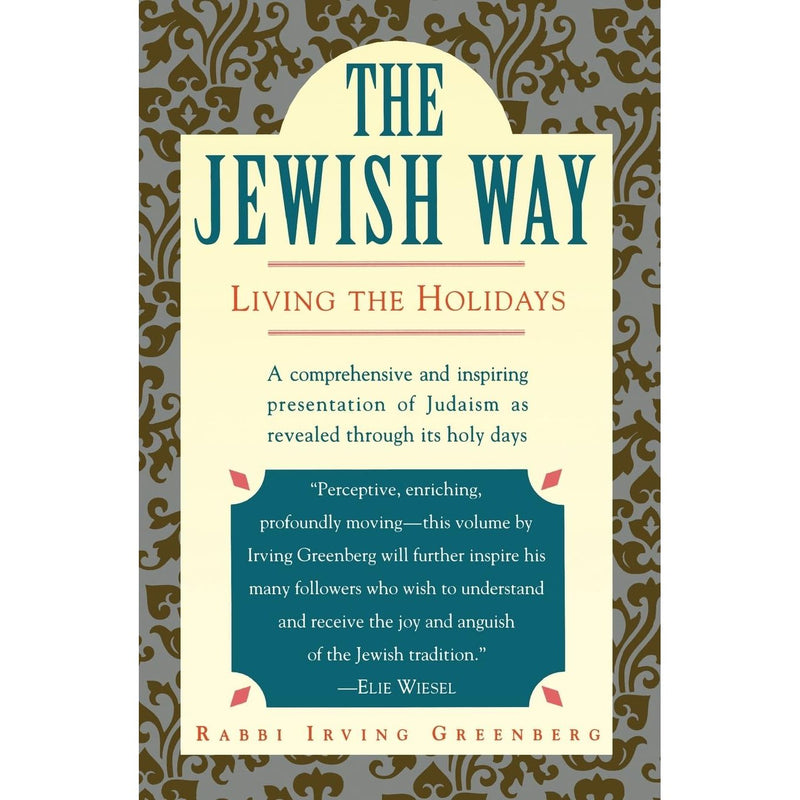 The Jewish Way: Living the Holidays by Rabbi Irving Greenberg