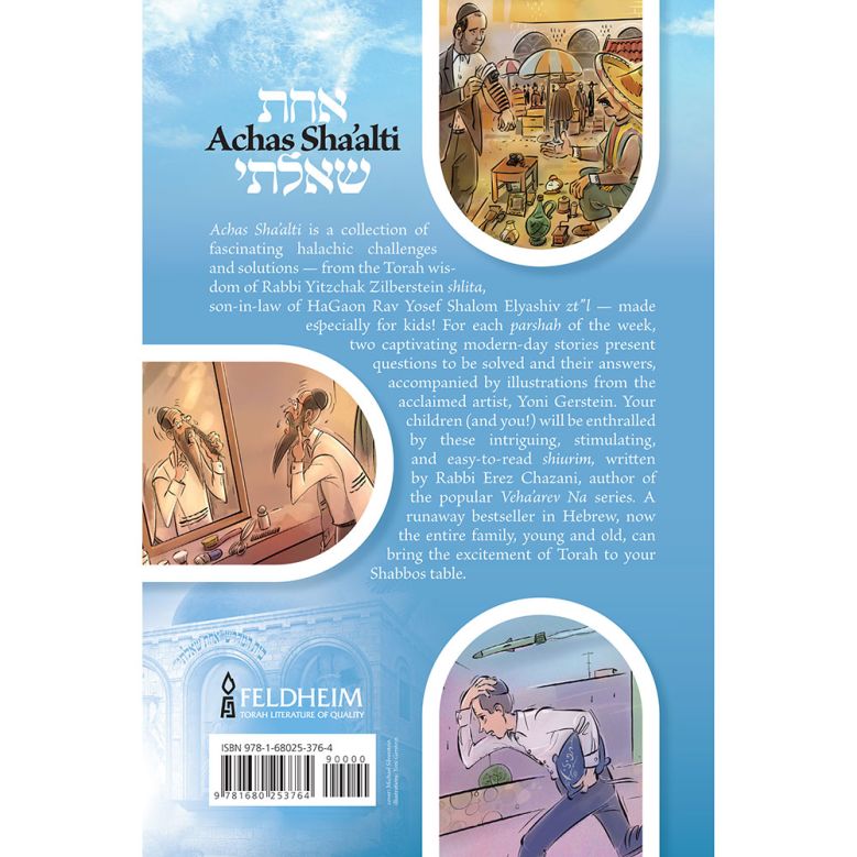 Achas Sha'alti: Halachic Challenges for the Whole Family from the Torah wisdom of Rabbi Yitzchak Zilberstein