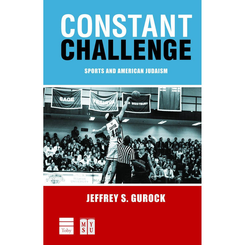 Constant Challenge: Sports and American Judaism by Jeffrey S. Gurock