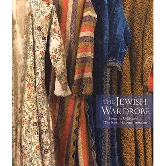 The Jewish Wardrobe: From the Collection of the Israel Museum, Jerusalem