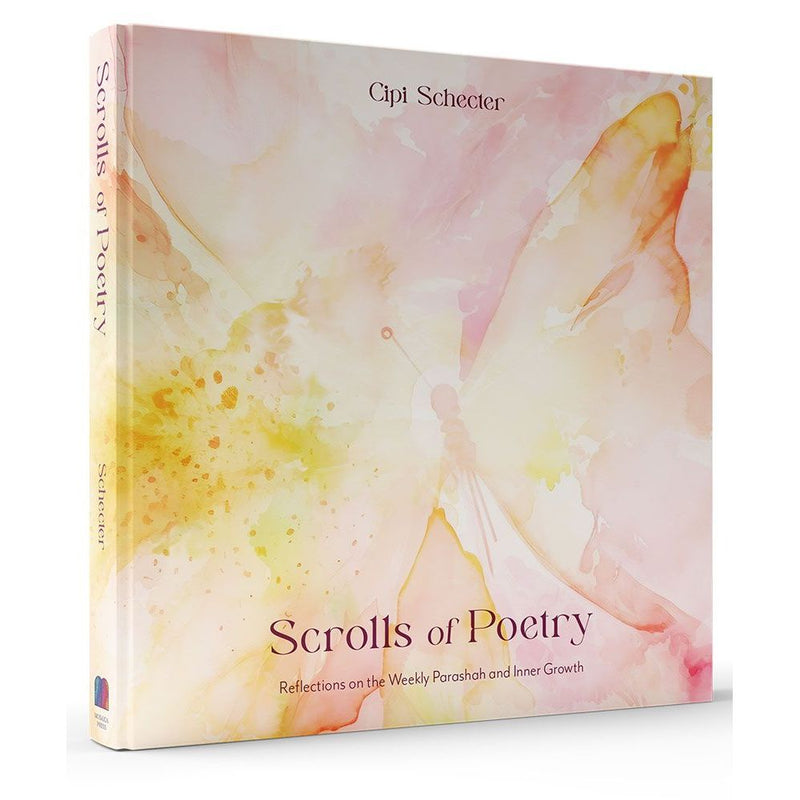 Scrolls of Poetry: Reflections of the Weekly Parashah and Inner Growth by Cipi Schecter