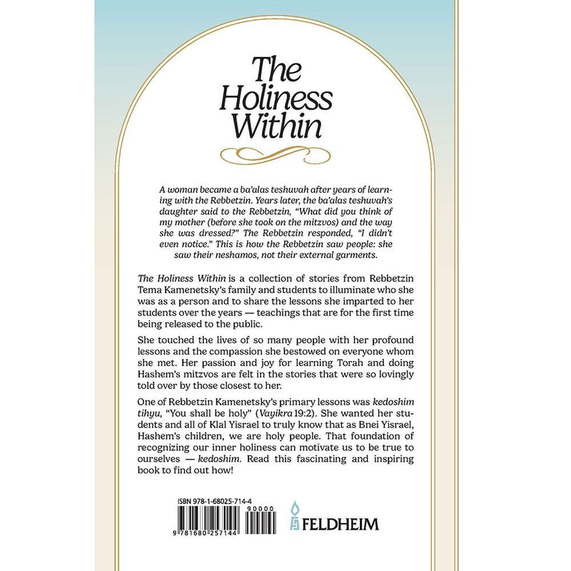 The Holiness Within: The inspiring life and teachings of Rebbetzin Tema Kamenetsky - wife of Rav Shmuel Kamenetsky shlita