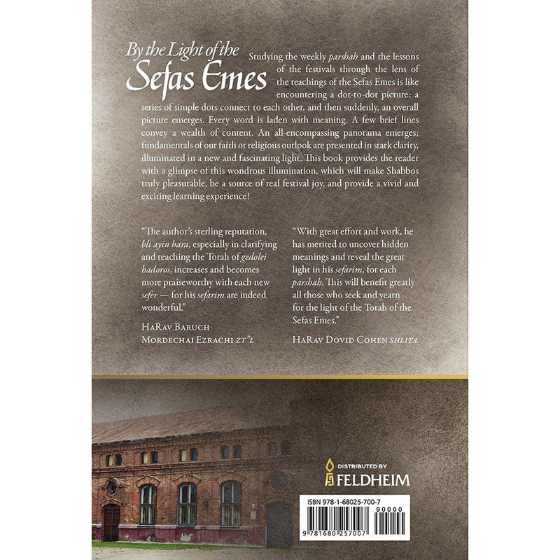 By the Light of the Sefas Emes: Illuminating the weekly parshah and the festivals with the brilliance of Rabbi Yehuda Aryeh Leib Alter