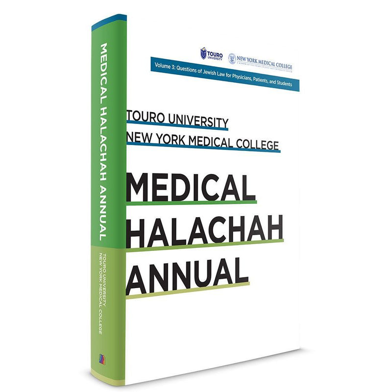 Touro University: Medical Halachah Annual, Volume 3: Questions of Jewish Law for Physicians, Patients, Students