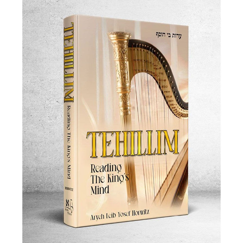 Tehillim: Reading the King's Mind by Aryeh Leib Yosef Horwitz