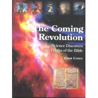The Coming Revolution: Science Discovers the Truths of the Bible By Zamir Cohen Set of 4 Volumes