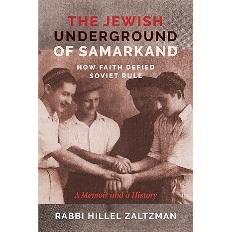The Jewish Underground of Samarkand How Faith Defied Soviet Rule by Rabbi Hillel Zaltzman