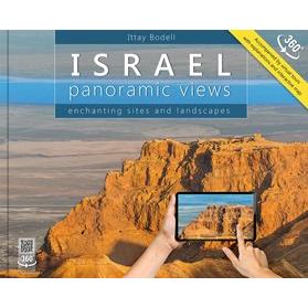 Israel: Panoramic Views; Enchanting Sites and Landscapes. By Ittay Bodell
