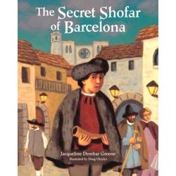 The Secret Shofar of Barcelona. By Jacqueline Dembar Greene - Ages 5-9