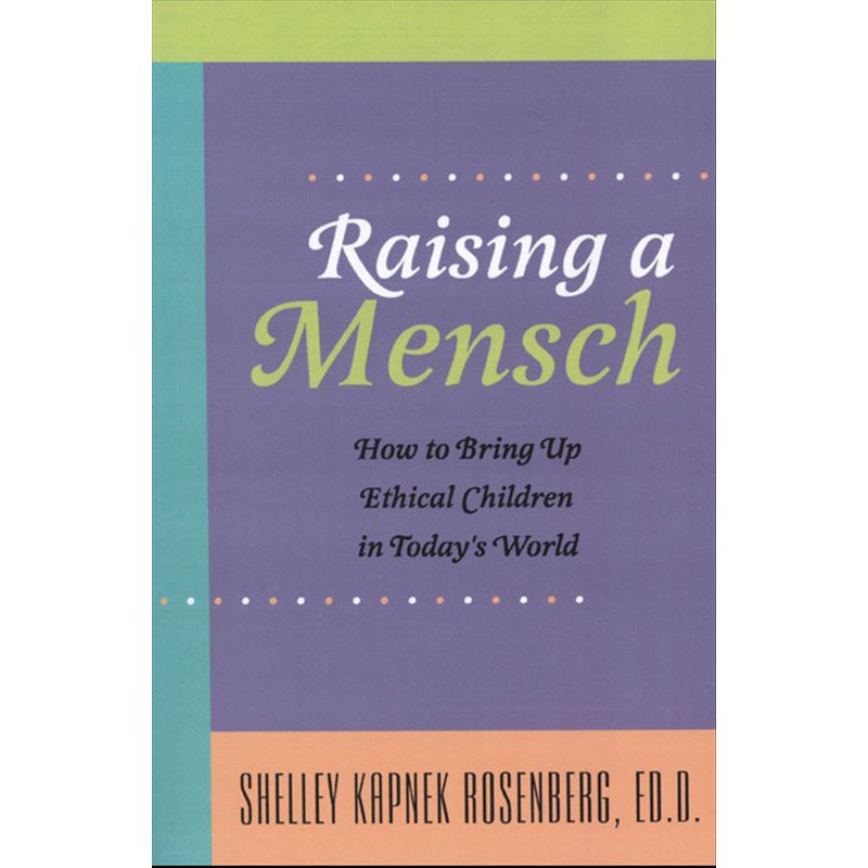 Raising a Mensch By Shelley Kapnek Rosenberg, Ed.D