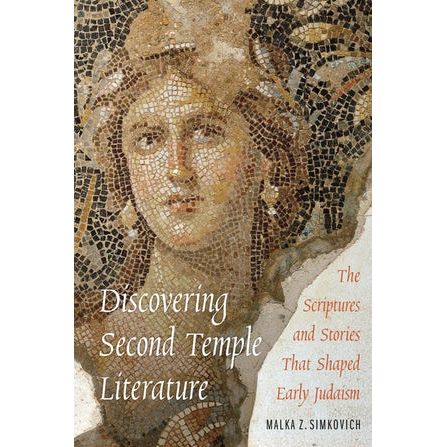 Discovering Second Temple Literature By Malka Z. Simkovich