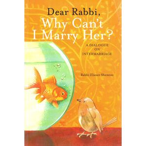 Dear Rabbi, Why Can't I Marry Her? By Rabbi Eliezer Shemtov