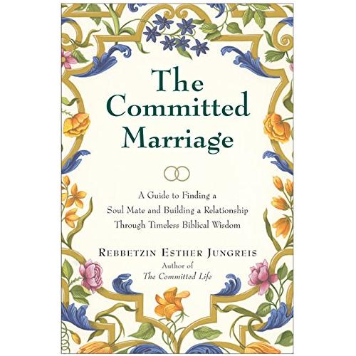 The Committed Marriage: A Guide to Finding a Soul Mate and Building a Relationship Through Timeless
