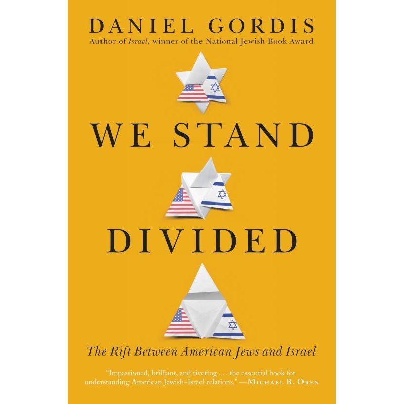 We Stand Divided: The Rift Between American Jews and Israel By Daniel Gordis