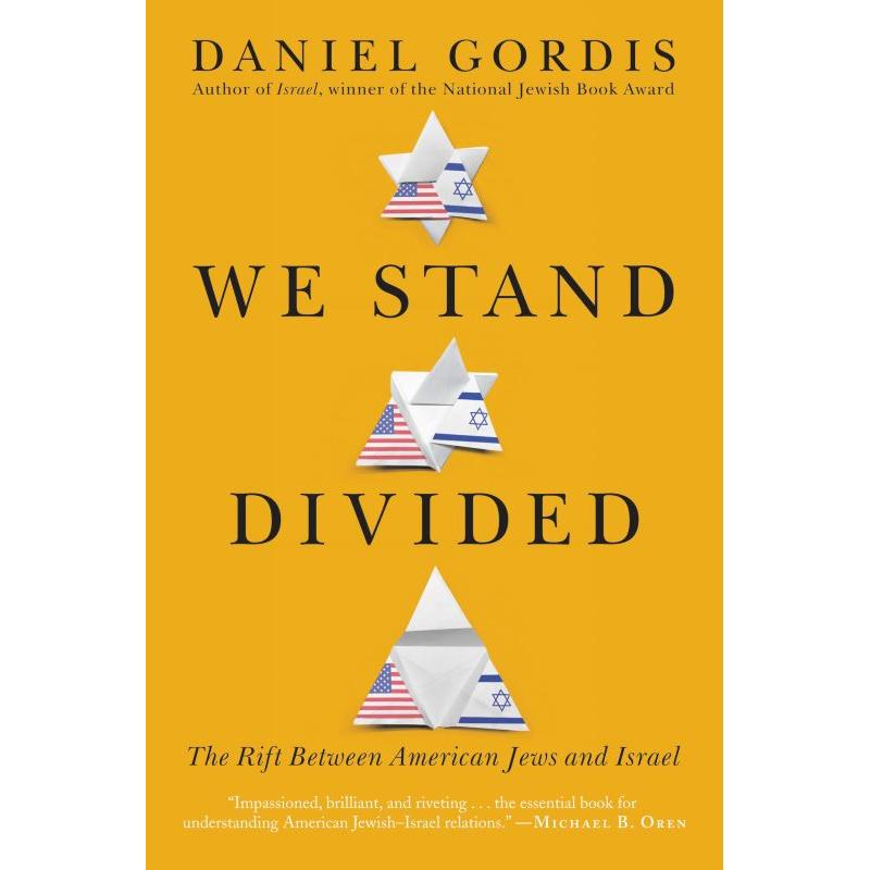 We Stand Divided: The Rift Between American Jews and Israel By Daniel Gordis