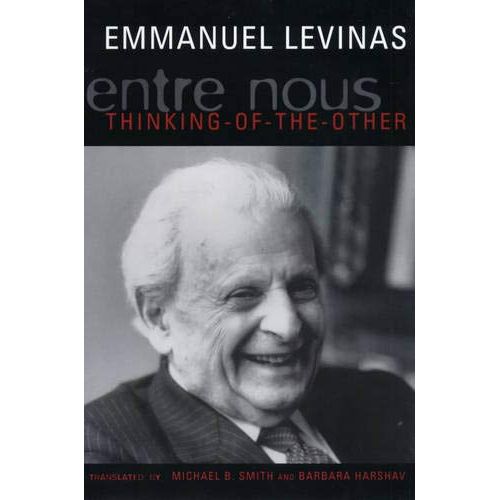 Entre Nous: Essays on Thinking-of-the-Other By Emmanuel Levinas
