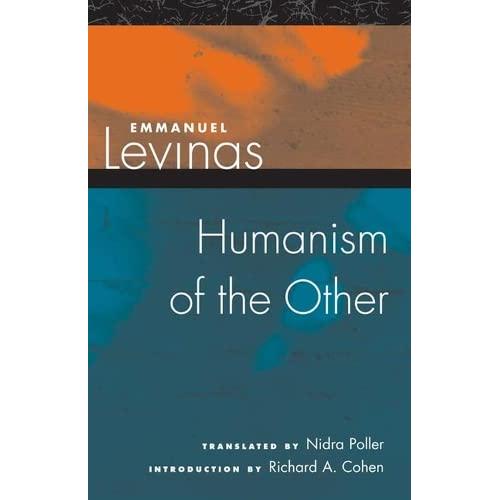 Humanism of the Other By Emmanuel Levinas