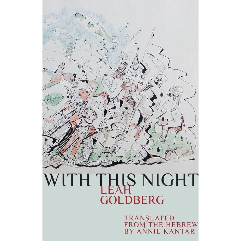 With This Night Poetry Collection by Leah Goldberg  Translated by Annie Kantar