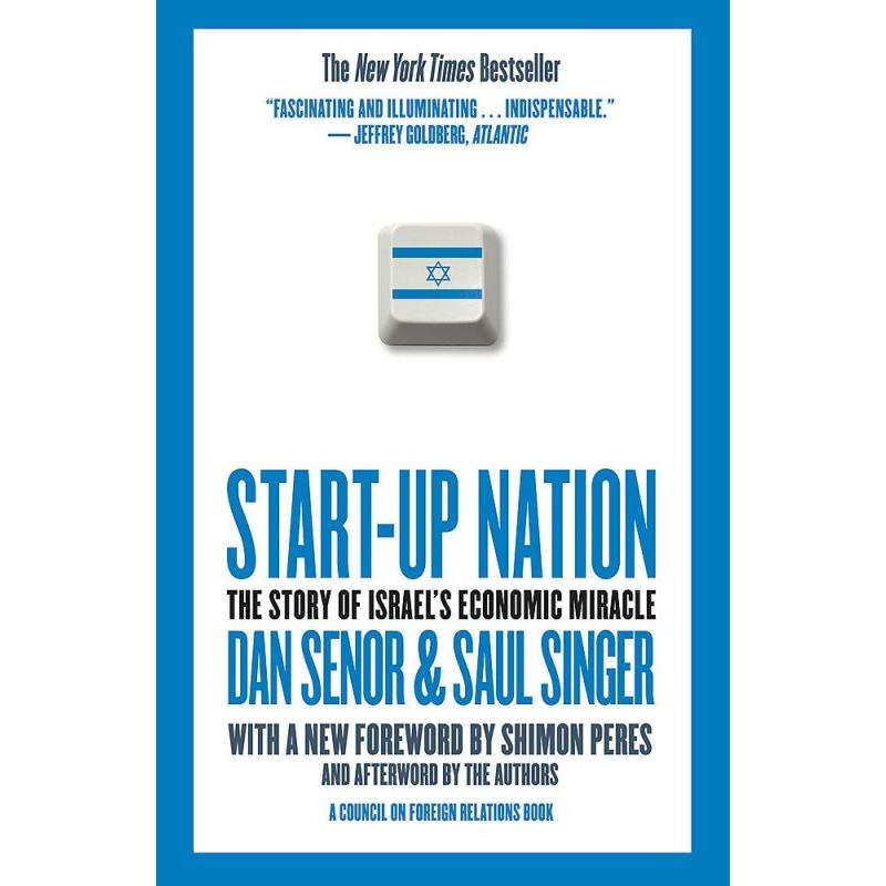Start-up Nation: The Story of Israel's Economic Miracle By Dan Senor and Saul Singer