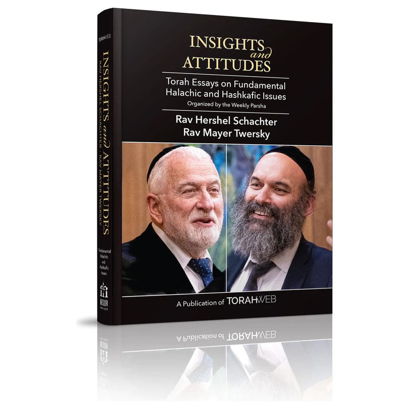Insights and Attitudes by Rav Hershel Schachter Rav Mayer Twersky Torah Web