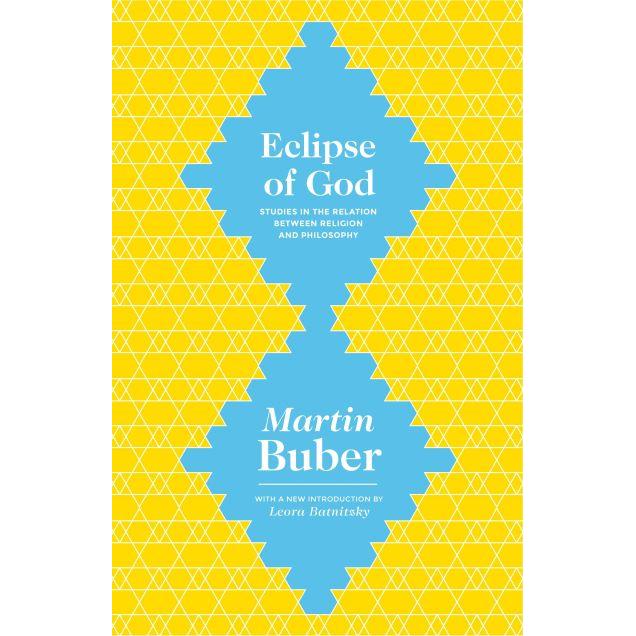 Eclipse of God: Studies in the Relation between Religion and Philosophy By Martin Buber