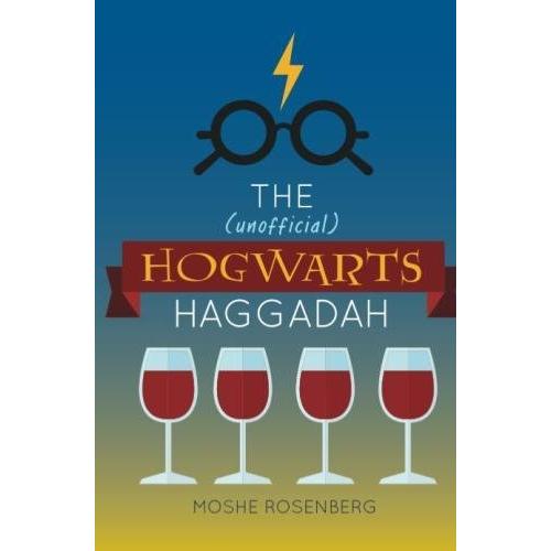 The (unofficial) Hogwarts Haggadah by Moshe Rosenberg & Aviva Shur - Attention Harry Potter Fans!