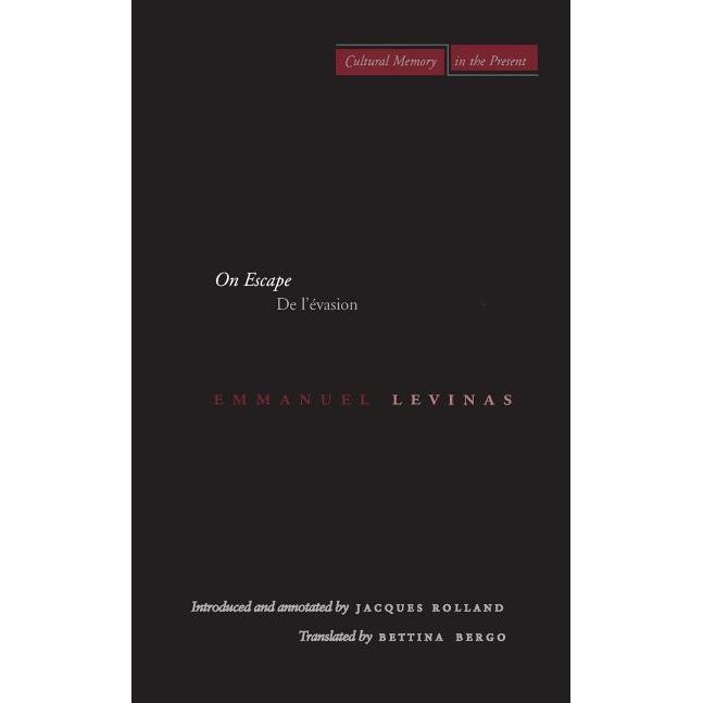 On Escape: De l'évasion Cultural Memory in the Present By Emmanuel Levinas
