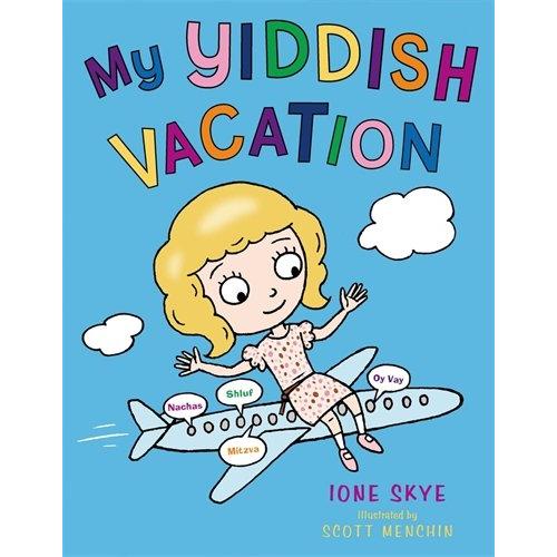 My Yiddish Vacation By Ione Skye & Scott Menchin