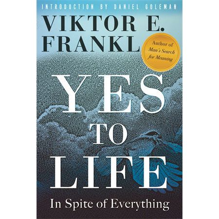 YES TO LIFE In Spite of Everything By Viktor E. Frankl