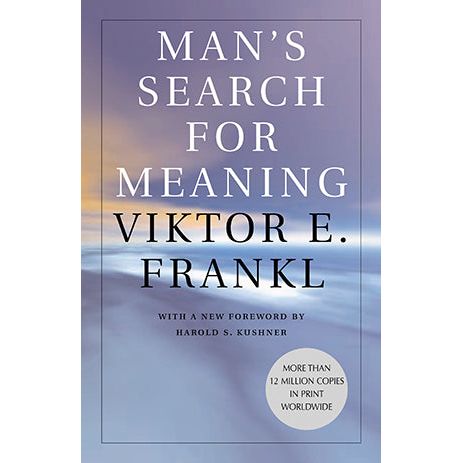 Man's Search for Meaning. By Viktor E. Frankl