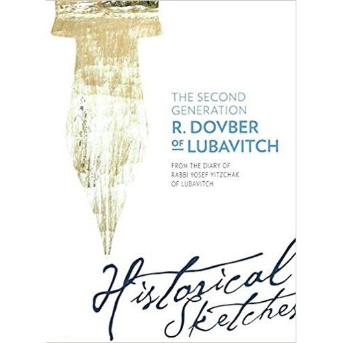 The Second Generation R. Dovber of Lubavitch Historical Sketches From Diary of Rabbi Y.Y. Schneerson