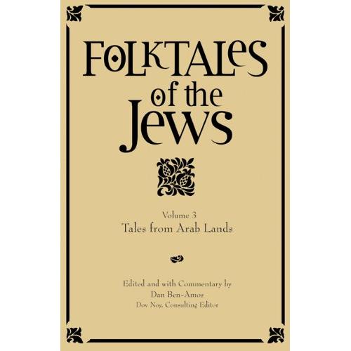 Folktales of the Jews, Volume 3: Tales from Arab Lands By Dr. Dan Ben-Amos