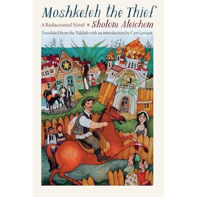 Moshkeleh the Thief: A Rediscovered Novel by Sholom Aleichem