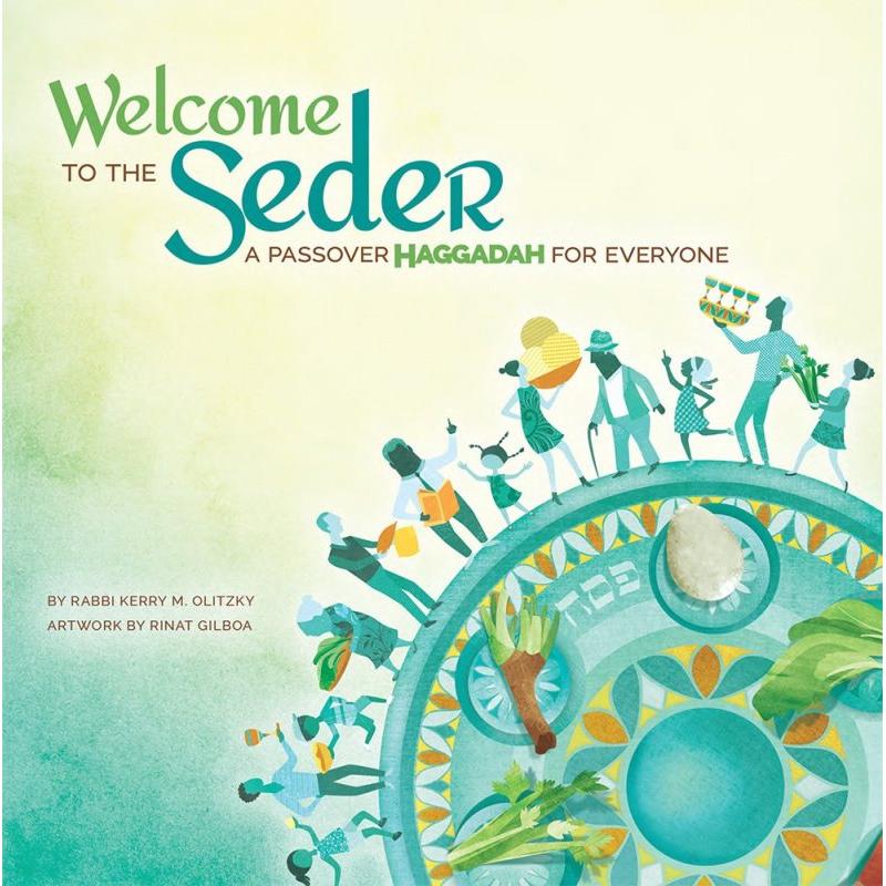 Welcome to the Seder: A Passover Haggadah for Everyone. By Rabbi Kerry M. Olitzky