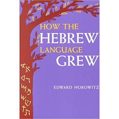 How the Hebrew Language Grew. By Edward Horowitz