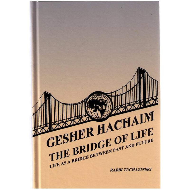 Gesher Hachaim The Bridge of Life By Rabbi Tucazinsky