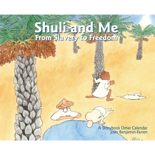 A Children's Omer Calendar: Shuli and Me: From Slavery to Freedom - A Storybook Ages Baby-8 years old