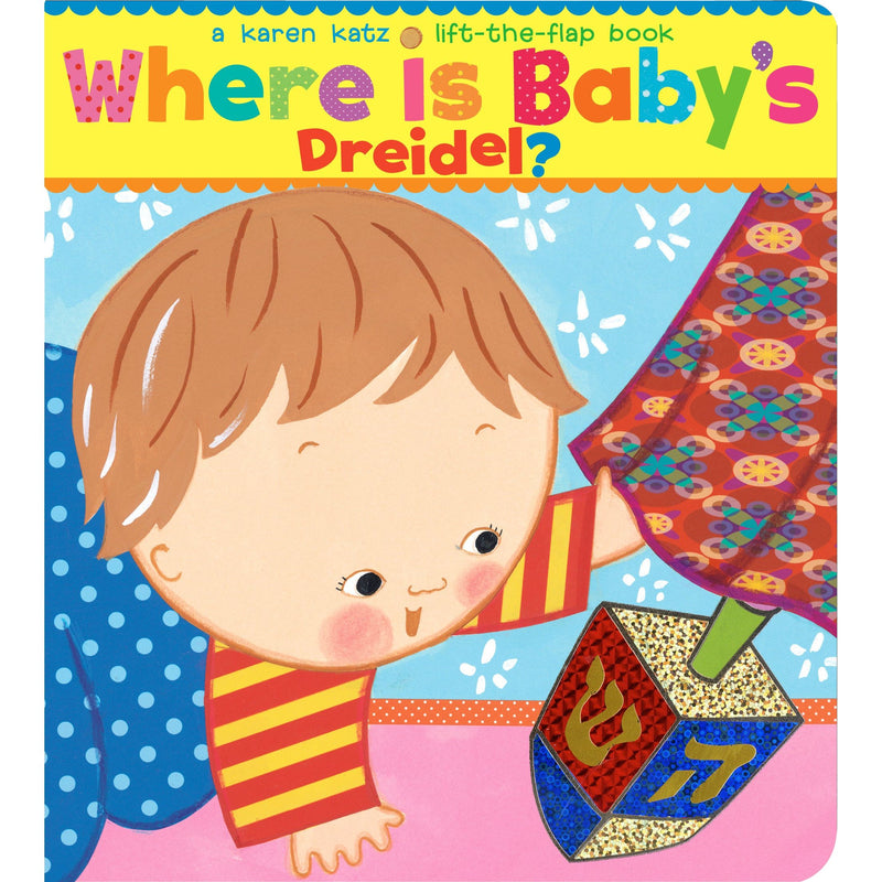 Where Is Baby's Dreidel?: A Lift-the-Flap Board Book. By Karen Katz