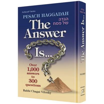 The Answer Is... Haggadah By Rabbi Chagai Vilosky