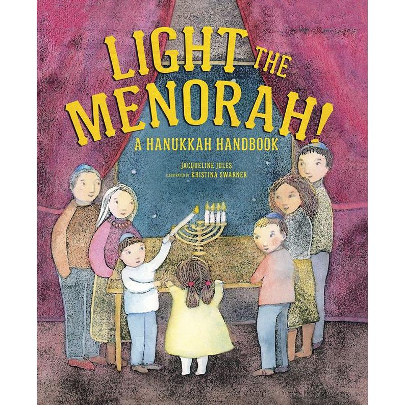 Light the Menorah: A Hanukkah Handbook. By Jacqueline Jules